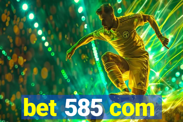 bet 585 com